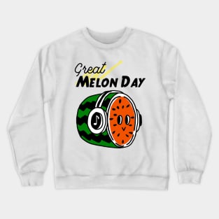 It's a great melon day melody! Crewneck Sweatshirt